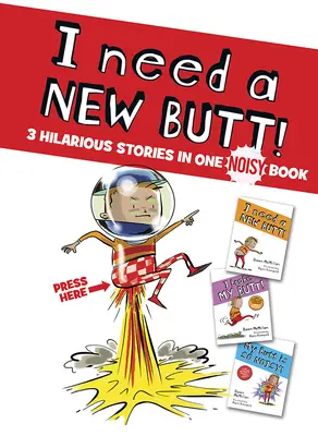 Necesito un culo nuevo, Me he roto el culo y Mi culo hace mucho ruido: 3 divertidísimas historias en un libro ruidoso - I Need a New Butt!, I Broke My Butt!, My Butt Is So Noisy!: 3 Hilarious Stories in One Noisy Book