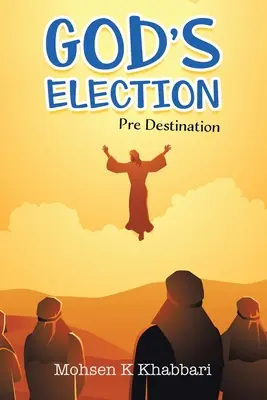 La elección de Dios: Predestino - God's Election: Pre Destination