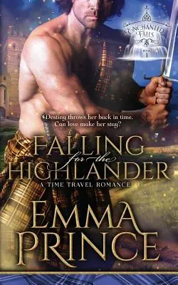 Falling for the Highlander: Un romance de viajes en el tiempo (Trilogía de Enchanted Falls, Libro 1) - Falling for the Highlander: A Time Travel Romance (Enchanted Falls Trilogy, Book 1)