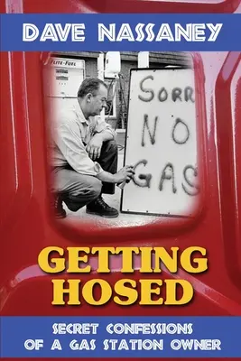 La vida es tuya: Confesiones secretas del propietario de una gasolinera - Getting Hosed: Secret Confessions of a Gas Station Owner