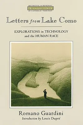 Cartas desde el lago Como: Exploraciones sobre la tecnología y el género humano - Letters from Lake Como: Explorations on Technology and the Human Race