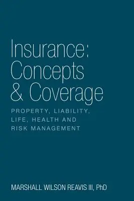 Seguros: Concepts & Coverage: Propiedad, Responsabilidad Civil, Vida, Salud y Gestión de Riesgos - Insurance: Concepts & Coverage: Property, Liability, Life, Health and Risk Management