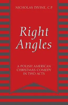 Ángulos rectos: Una comedia navideña polaco-estadounidense en dos actos - Right Angles: A Polish American Christmas Comedy in Two Acts