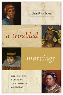 Un matrimonio problemático: Las élites indígenas de la América colonial - A Troubled Marriage: Indigenous Elites of the Colonial Americas