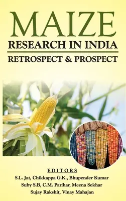 Investigación del maíz en la India: Retrospectiva y perspectivas - Maize Research In India: Retrospect & Prospect