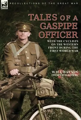 Historias de un oficial con pipa de gasolina: Con los ciclistas en el frente occidental durante la Primera Guerra Mundial - Tales of a Gaspipe Officer: With the Cyclists on the Western Front During the First World War