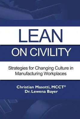 Lean on Civility: Estrategias para cambiar la cultura en los centros de trabajo manufactureros - Lean on Civility: Strategies for Changing Culture in Manufacturing Workplaces
