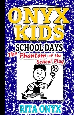 Onyx Kids School Days: El fantasma de la obra escolar - Onyx Kids School Days: The Phantom of the School Play