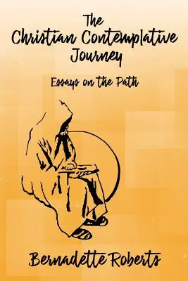 El viaje contemplativo cristiano: Ensayos sobre el camino - The Christian Contemplative Journey: Essays on the Path