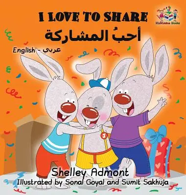 I Love to Share (Libro árabe para niños): Libros infantiles bilingües inglés árabe - I Love to Share (Arabic book for kids): English Arabic Bilingual Children's Books