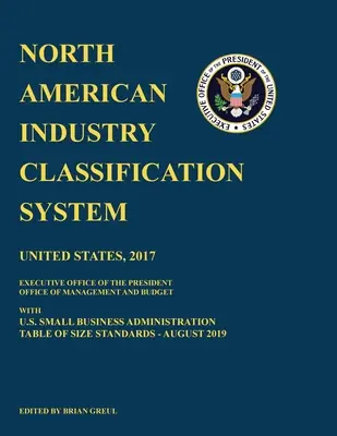 Sistema de clasificación industrial de América del Norte (NAICS) 2017 con la tabla de normas de tamaño de la Administración de Pequeñas Empresas de EE.UU. Agosto de 2019 - North American Industry Classification System (NAICS) 2017 with U.S. Small Business Administration Table of Size Standards August 2019