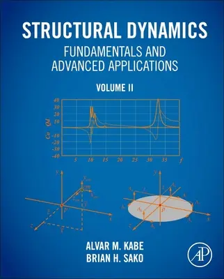 Fundamentos de Dinámica Estructural y Aplicaciones Avanzadas, Volumen II: Volume II - Structural Dynamics Fundamentals and Advanced Applications, Volume II: Volume II