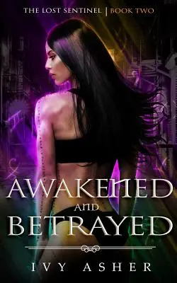 Despertar y traición: El centinela perdido Libro 2 - Awakened and Betrayed: The Lost Sentinel Book 2