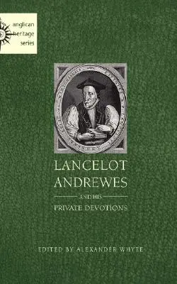 Lancelot Andrewes y sus devociones privadas - Lancelot Andrewes and His Private Devotions