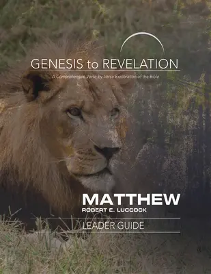 De Génesis a Apocalipsis: Mateo Guía para el lector: Una exploración completa de la Biblia versículo por versículo - Genesis to Revelation: Matthew Leader Guide: A Comprehensive Verse-By-Verse Exploration of the Bible