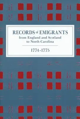 Registros de emigrantes de Inglaterra y Escocia a Carolina del Norte, 1774-1775 - Records of Emigrants from England and Scotland to North Carolina, 1774-1775