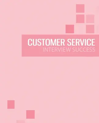 Guía de preparación de la entrevista de atención al cliente: Supera con éxito la entrevista de atención al cliente - Customer Service Interview Preparation Guide: Pass the customer service interview with success