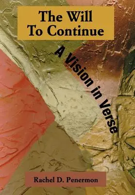La Voluntad de Continuar: Una visión en verso - The Will To Continue: A Vision in Verse