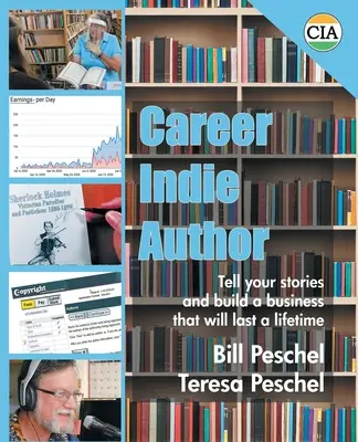 La carrera del autor independiente: Cuente sus historias y cree un negocio que dure toda la vida - Career Indie Author: Tell Your Stories and Build a Business That Will Last a Lifetime