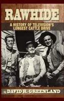 Rawhide - A History of Television's Longest Cattle Drive (en tapa dura) - Rawhide - A History of Television's Longest Cattle Drive (Hardback)