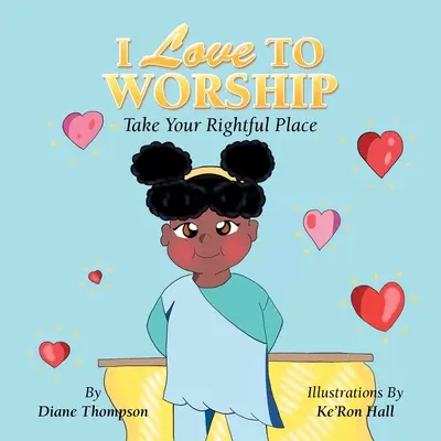 Me encanta adorar: Ocupa el lugar que te corresponde - I Love to Worship: Take Your Rightful Place