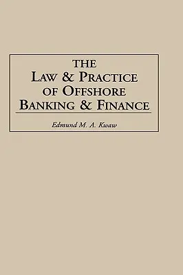 Derecho y práctica de la banca y las finanzas extraterritoriales - Law and Practice of Offshore Banking and Finance