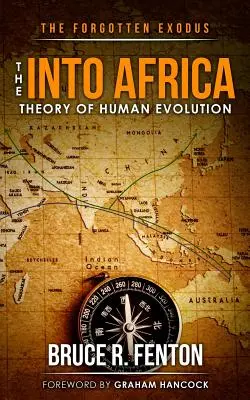 El éxodo olvidado La teoría de la evolución humana en África - The Forgotten Exodus The Into Africa Theory of Human Evolution