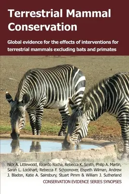 Conservación de mamíferos terrestres: Evidencia global de los efectos de las intervenciones para mamíferos terrestres excluidos murciélagos y primates - Terrestrial Mammal Conservation: Global Evidence for the Effects of Interventions for Terrestrial Mammals Excluding Bats and Primates