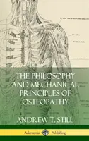 Filosofía y principios mecánicos de la osteopatía (tapa dura) - The Philosophy and Mechanical Principles of Osteopathy (Hardcover)