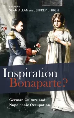 ¿Inspiración Bonaparte? Cultura alemana y ocupación napoleónica - Inspiration Bonaparte?: German Culture and Napoleonic Occupation