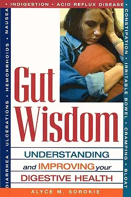 Sabiduría intestinal: Comprender y mejorar la salud digestiva - Gut Wisdom: Understanding and Improving Your Digestive Health