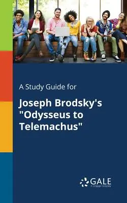 Una guía de estudio para Odysseus to Telemachus de Joseph Brodsky - A Study Guide for Joseph Brodsky's Odysseus to Telemachus