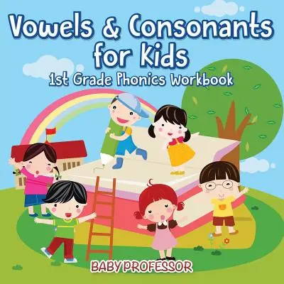 Vowels & Consonants for Kids 1st Grade Phonics Workbook (Libro de ejercicios de vocales y consonantes para niños de primer grado) - Vowels & Consonants for Kids 1st Grade Phonics Workbook