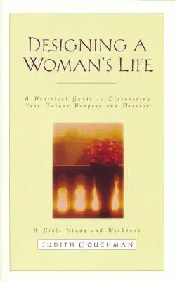 Diseñar la vida de una mujer Guía de estudio: Estudio bíblico y cuaderno de ejercicios - Designing a Woman's Life Study Guide: A Bible Study and Workbook