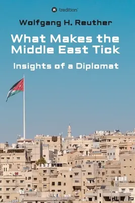 Lo que mueve a Oriente Próximo: Perspectivas de un diplomático - What Makes the Middle East Tick: Insights of a Diplomat