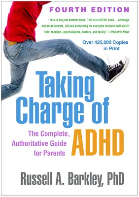 Cómo hacerse cargo del TDAH, cuarta edición: La guía completa y autorizada para padres - Taking Charge of Adhd, Fourth Edition: The Complete, Authoritative Guide for Parents