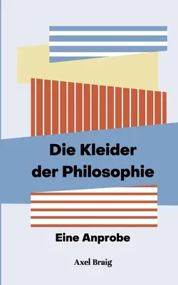 Die Kleider der Philosophie: Eine Anprobe