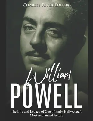 William Powell: Vida y legado de uno de los actores más aclamados de principios de Hollywood - William Powell: The Life and Legacy of One of Early Hollywood's Most Acclaimed Actors