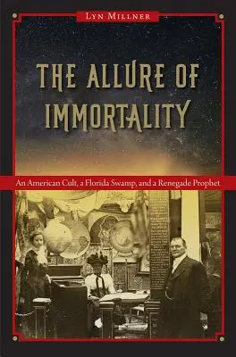 El encanto de la inmortalidad: Un culto americano, un pantano de Florida y un profeta renegado - The Allure of Immortality: An American Cult, a Florida Swamp, and a Renegade Prophet