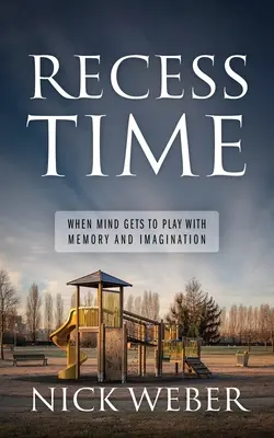 La hora del recreo: cuando la mente juega con la memoria y la imaginación - Recess Time: When Mind Gets to Play with Memory and Imagination