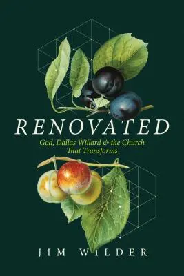 Renovado: Dios, Dallas Willard y la Iglesia que transforma - Renovated: God, Dallas Willard, and the Church That Transforms