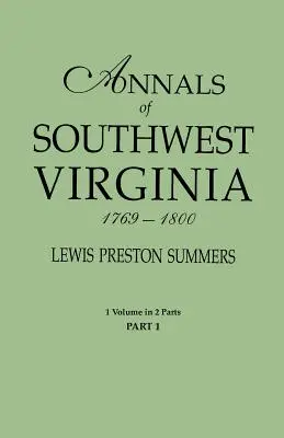 Anales del suroeste de Virginia, 1769-1800. Un volumen en dos partes. Primera parte - Annals of Southwest Virginia, 1769-1800. One Volume in Two Parts. Part 1