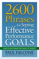 2600 Frases para establecer objetivos de rendimiento eficaces: Frases listas para usar que realmente obtienen resultados - 2600 Phrases for Setting Effective Performance Goals: Ready-to-Use Phrases That Really Get Results