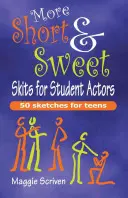 Más Dramatizaciones para Estudiantes Actores: 50 (más) sketches para adolescentes - More Short & Sweet Skits for Student Actors: 50 (More) Sketches for Teens