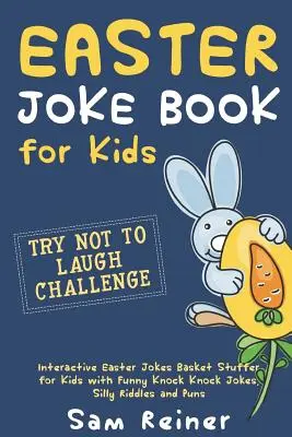 Libro de chistes de Pascua para niños: Intenta no reírte Reto interactivo de chistes de Pascua Relleno de cesta para niños con chistes divertidos de Toc Toc, adivinanzas tontas - Easter Joke Book for Kids: Try Not to Laugh Challenge Interactive Easter Jokes Basket Stuffer for Kids with Funny Knock Knock Jokes, Silly Riddle