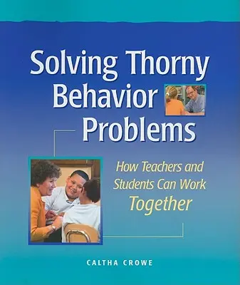 Resolviendo problemas espinosos de conducta: Cómo pueden colaborar profesores y alumnos - Solving Thorny Behavior Problems: How Teachers and Students Can Work Together