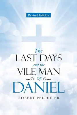 Los últimos días y el hombre vil de Daniel - The Last Days and The Vile Man of Daniel