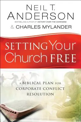 Liberando a su iglesia: Un Plan Bíblico para la Resolución de Conflictos Corporativos - Setting Your Church Free: A Biblical Plan for Corporate Conflict Resolution