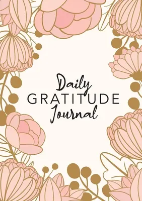 Diario de gratitud: (Una guía de 52 semanas para ser agradecido - Daily Gratitude Journal: (Pink Flower Surround) A 52-Week Guide to Becoming Grateful