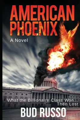 American Phoenix: Lo Que La Clase Multimillonaria Ganó ... y luego perdió - American Phoenix: What The Billionaire Class Won ... Then Lost